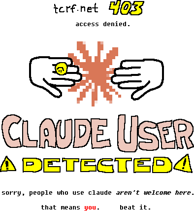 it really is just a google image result for Claude's logo, resized to 50x50 and then blown back up. i didn't draw that logo. it's Claude. "tcrf.net 403 - access denied", featuring two hands on either side of a low-resolution, upscaled Claude AI logo, with "Claude User Detected!" below it